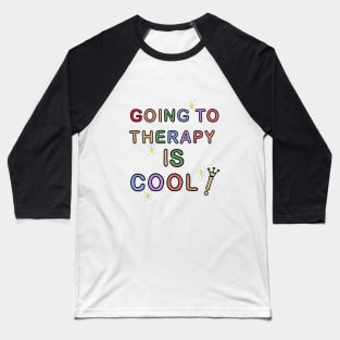 Going To Therapy Is Cool! Baseball T-Shirt